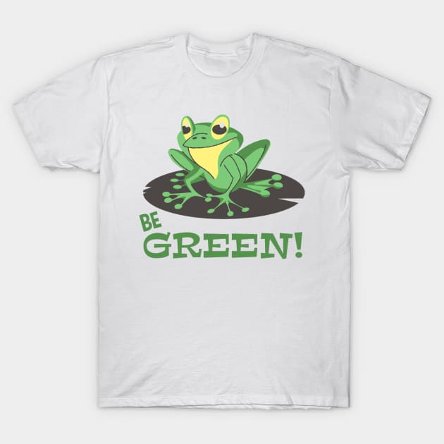 Be Green T-Shirt by FUNKYTAILOR